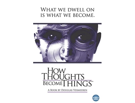 Livro How Thoughts Become Things de Douglas Vermeeren (Inglês)