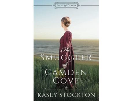 Livro The Smuggler of Camden Cove Ladies of Devon de Kasey Stockton (Inglês)