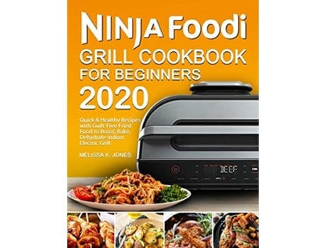 Livro Ninja Foodi Grill Cookbook For Beginners 2020 De Melissa K Jones (inglês)
