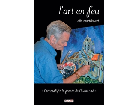 Livro Lart En Feu Lart Modifie La Pensée De Lhumanité De Alin Marthouret (inglês)