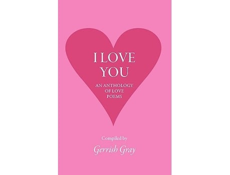 Livro I Love You An Anthology of Love Poems de Gray Gerrish (Inglês)