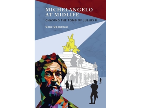 Livro Michelangelo at Midlife Chasing the Tomb of Julius II de Gene Openshaw (Inglês)