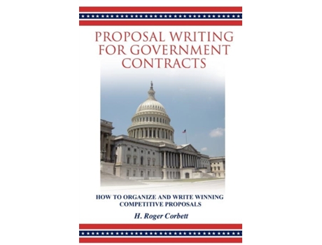 Livro Proposal Writing for Government Contracts: How to Organize and Write Winning Competitive Proposals H. Roger Corbett (Inglês)