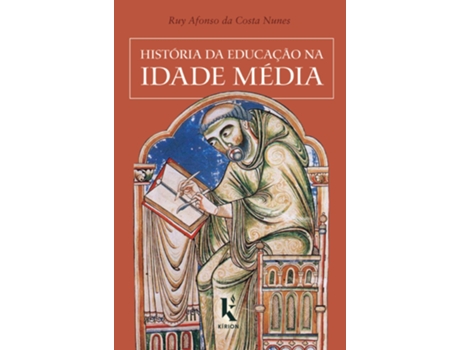 Livro Historia Da Educacao Na Idade Media - Kirion de Ruy Afonso da Costa Nunes (Português do Brasil)