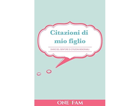 Livro Citazioni di mio figlio Diario Dei Genitori Di Citazioni Memorabili Italian Edition de OneFam (Italiano)