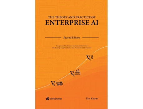 Livro Theory and Practice of Enterprise AI de Ilya Katsov (Inglês - Capa Dura)