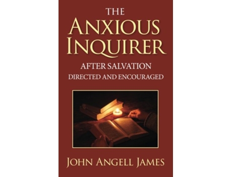 Livro The Anxious Inquirer After Salvation Directed and Encouraged de John Angell James (Inglês)
