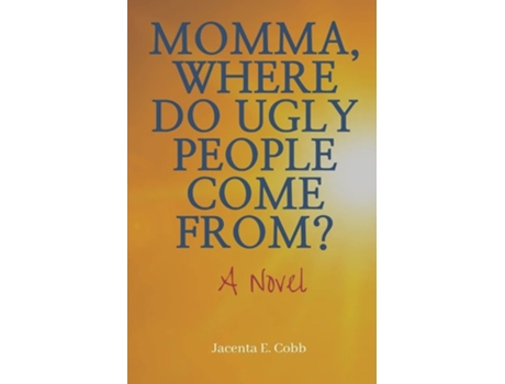 Livro Momma, Where Do Ugly People Come From? De Jacenta E Cobb (inglês)