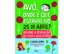 Livro Avó, Onde É Que Estavas no 25 de Abril? de Ana Markl (Português)