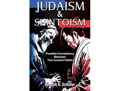 Livro Judaism amp Shintoism - Possible Correlations Between Two Ancient Faiths de Joseph A Schiller (Inglês)