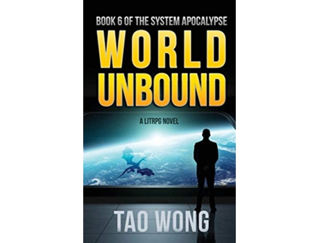 Livro World Unbound An Apocalyptic LitRPG The System Apocalypse de Tao Wong (Inglês)