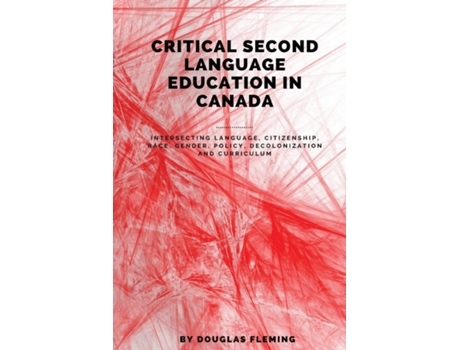 Livro Critical Second Language Education in Canada de Douglas Fleming (Inglês)