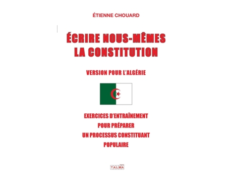 Livro Ecrire Nous-mêmes La Constitution Exercices Dentraînement Pour Préparer Un Processus Constituant Populaire De Etienne Chouard (inglês)