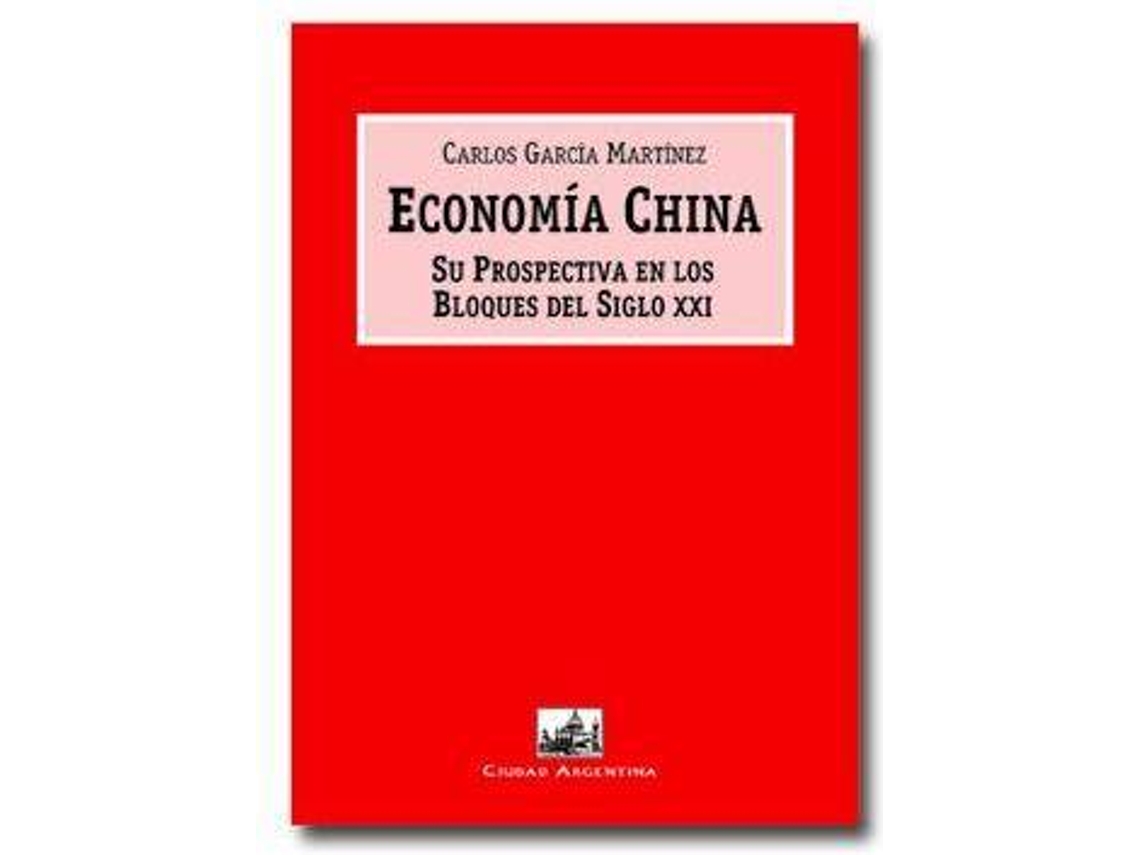 Livro Economía China Su Prospectiva En Los Bloques Del Siglo Xxi de Carlos Garcia Martinez (Espanhol)