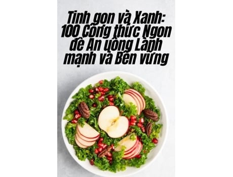 Livro Tinh g?n và Xanh 100 Công th?c Ngon d? An u?ng Lành m?nh và B?n v?ng de Miên Qu? (Inglês)