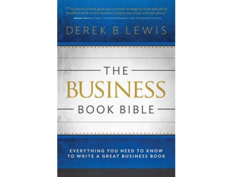 Livro The Business Book Bible Everything You Need to Know to Write a Great Business Book de Derek B Lewis (Inglês)