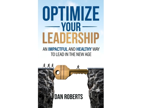 Livro Optimize Your Leadership An Impactful and Healthy Way to Lead in the New Age de Dan Roberts (Inglês)