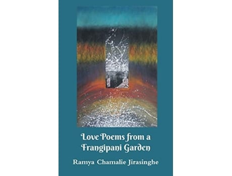 Livro Love Poems From A Frangipani Garden De Ramya Chamalie Jirasinghe (inglês)
