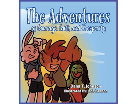 Livro The Adventures of Courage, Faith and Prosperity de Dana T Johnson (Inglês)