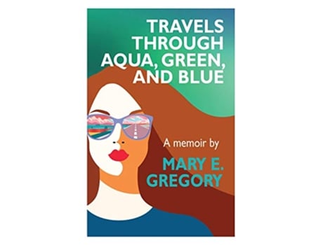 Livro Travels Through Aqua Green and Blue A Memoir de Mary E Gregory (Inglês)