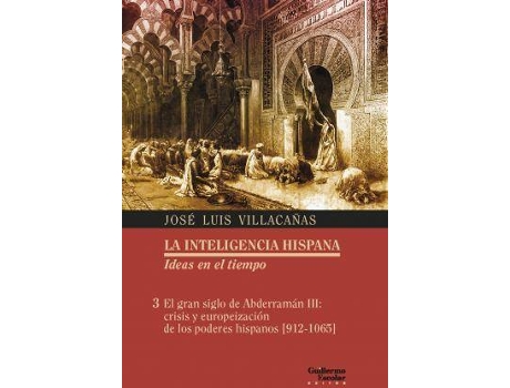 Livro El gran siglo de Abderramán III : crisis y europeización de los poderes hispanos, 912-1065 de José Luis ... [Et Al.] Villacañas (Espanhol)