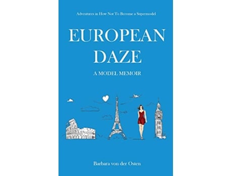 Livro European Daze A Model Memoir Adventures in How Not to Become a Supermodel de Barbara von der Osten (Inglês)