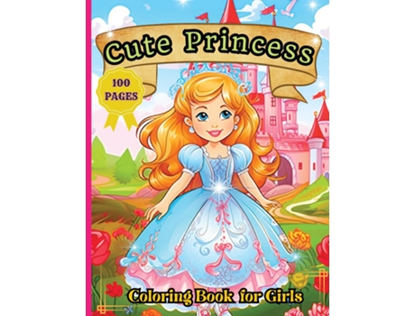 Livro Cute Princess Coloring Book 50 Cute Princess Coloring Pages For Girls, Kids, Toddlers Ages 4-6 de Tobba (Inglês)