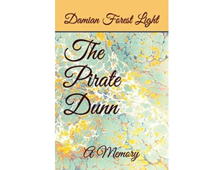 Livro The Pirate Dunn A Memory De Damian Forest Light (inglês)