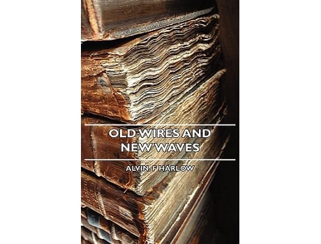Livro Old Wires and New Waves de Alvin F Harlow (Inglês)