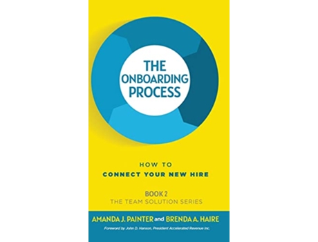Livro The Onboarding Process How to Connect Your New Hire The Team Solution de Amanda J Painter Brenda a Haire (Inglês)