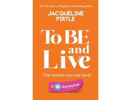 Livro To Be And Live - The Reason You Are Here A 30 Day Journal De Jacqueline Pirtle (inglês)