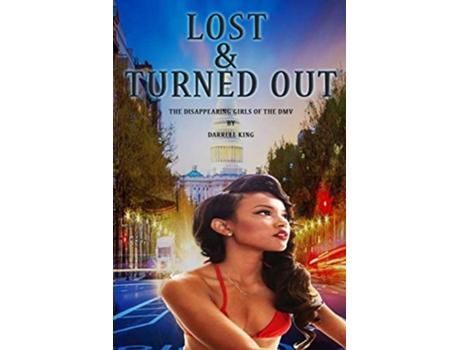 Livro Lost and Turned Out The Disappearing Girls of The DMV de King Darrell (Inglês)