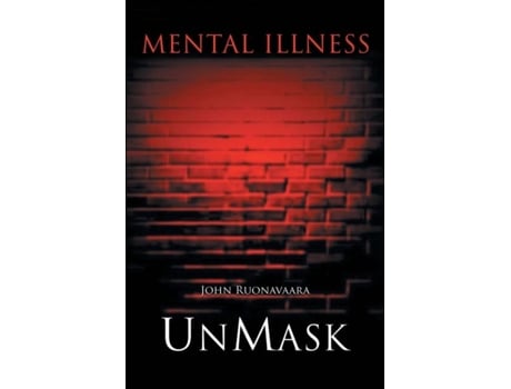 Livro Mental Illness Unmask de John Ruonavaara (Inglês)