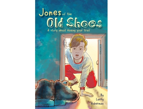 Livro Jones of the Old Shoes A Story About Blazing Your Trail de Larry Ackerman (Inglês)