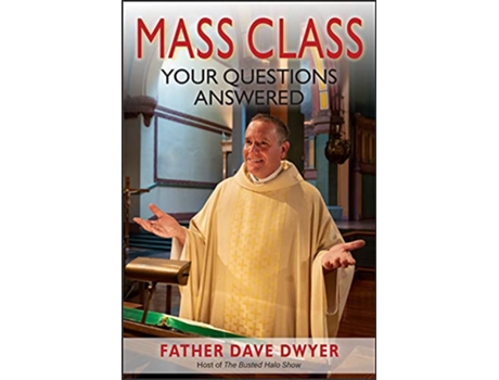 Livro Mass Class Your Questions Answered de Father Dave Dwyer (Inglês)