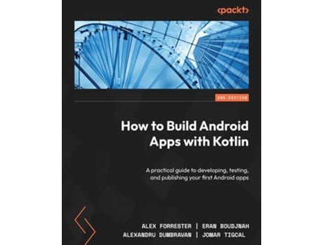 Livro How to Build Android Apps with Kotlin de Alex Forrester, Eran Boudjnah et al. (Inglês)