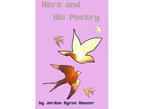 Livro Hers And His Poetry De Jordan Byrnehouser (inglês)