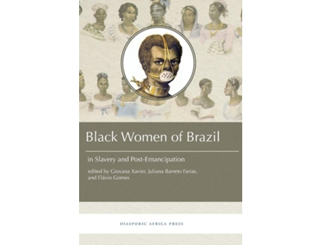 Livro Black Women In Brazil In Slavery And Post-emancipation De Giovana Xavier, Flavio Gomes Et Al. (inglês)