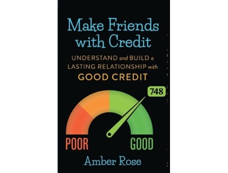 Livro Make Friends With Credit Understand And Build A Lasting Relationship With Good Credit De Amber Rose (inglês)