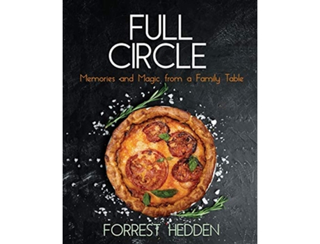 Livro Full Circle Memories and Magic from a Family Table de Forrest Hedden (Inglês)