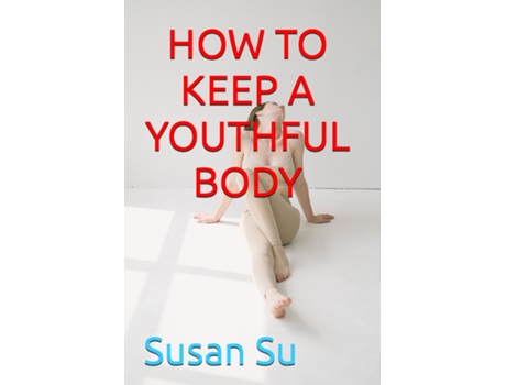 Livro HOW TO KEEP A YOUTHFUL BODY de Susan Su (Inglês)