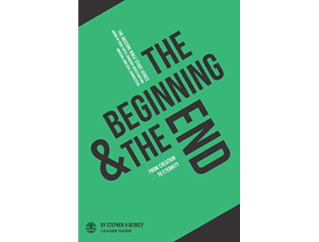Livro The Beginning and the End From Creation to Eternity Leader Guide The OBSCURE Bible Study Series de Stephen H Berkey (Inglês)