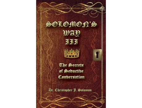 Livro Solomons Way Iii The Secrets Of Seductive Conversation De Christopher J Solomon (inglês)