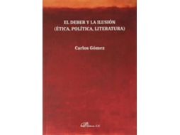 Livro El deber y la ilusión ética, política, literatura de Carlos Gómez Sánchez (Espanhol)