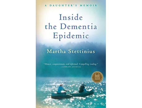 Livro Inside the Dementia Epidemic A Daughters Memoir de Martha Stettinius (Inglês)
