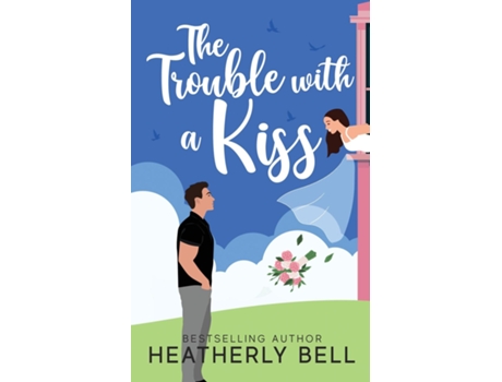 Livro The Trouble with a Kiss de Heatherly Bell (Inglês)