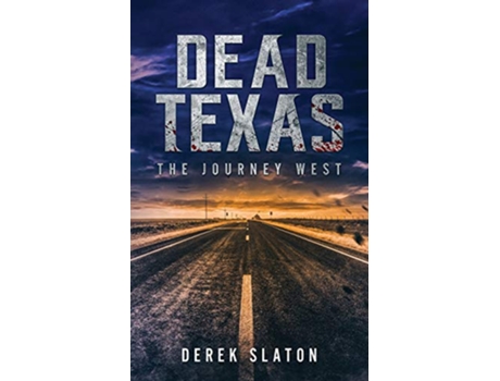 Livro Dead Texas The Journey West de Derek Slaton (Inglês)