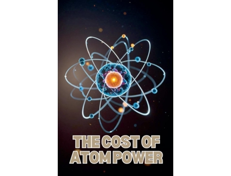 Livro The Cost of Atom Power de willianinnovador (Inglês)