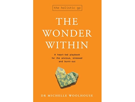 Livro The Wonder Within A heartled playbook for the anxious stressed and burntout de Michelle Woolhouse (Inglês)