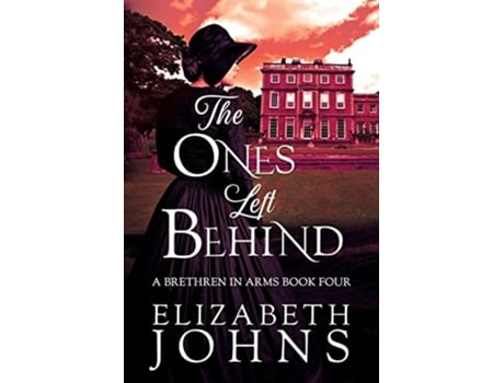 Livro The Ones Left Behind A Traditional Regency Romance Brethren in Arms de Elizabeth Johns (Inglês)